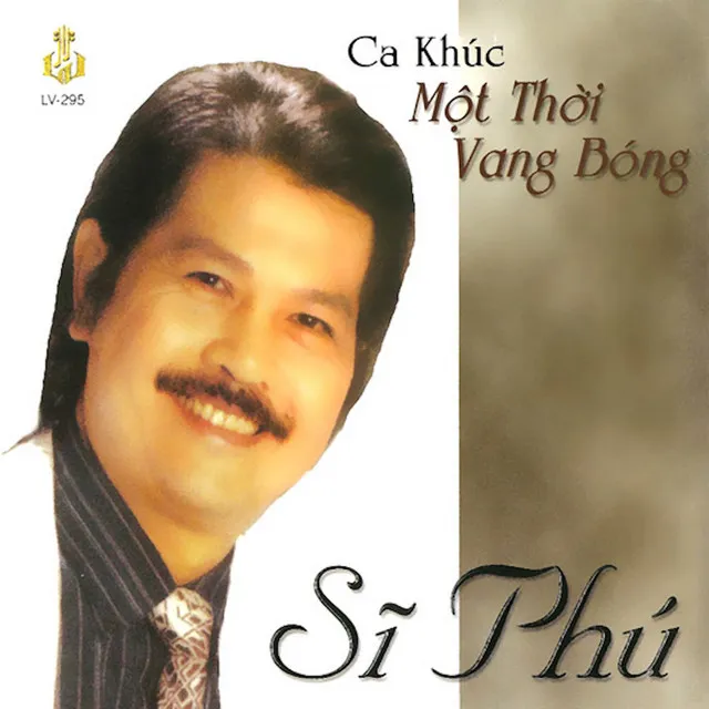 Sĩ Phú - Ca Khúc Một Thời Vang Bóng