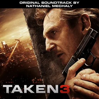 Taken 3 (Original Motion Picture Soundtrack) by Nathaniel Méchaly