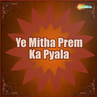 Ye Mitha Prem Ka Pyala by Amey Date