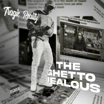 The Ghetto Jealous by Tragic Reality