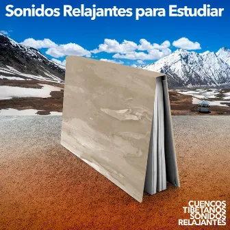 Sonidos Relajantes para Estudiar by Cuencos Tibetanos Sonidos Relajantes