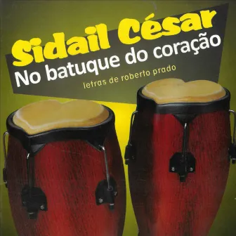 No Batuque do Coração by Sidail César