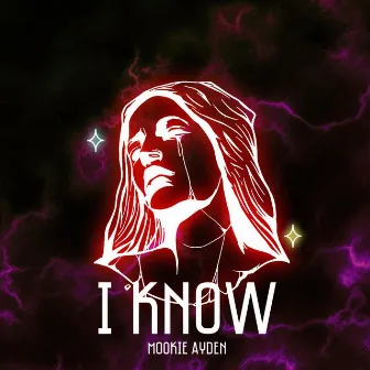 I KNOW by Mookie23