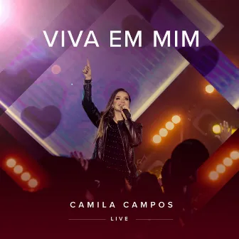 Viva Em Mim - Ao Vivo by Camila Campos