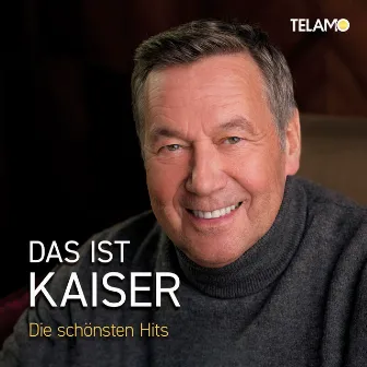 Das ist Kaiser: Die schönsten Hits by Roland Kaiser