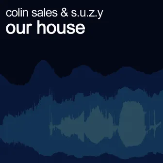 Our House by S.U.Z.Y