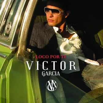 Loco Por Ti by Victor Garcia