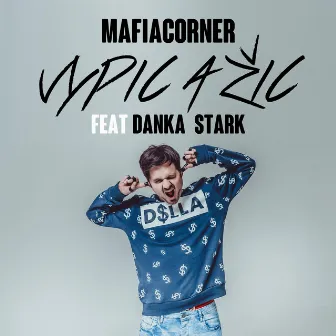 Vypic a Zic (feat. Danka Stark) - Single by Mafia Corner