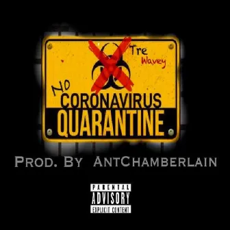 No Quarantine by Tre Wavey