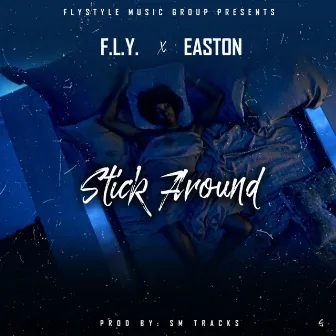 Stick Around by F.L.Y. (Fast Life Yungstaz)