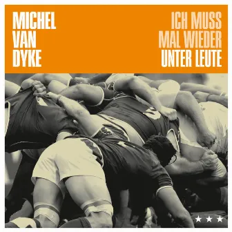 Ich muss mal wieder unter Leute by Michel van Dyke