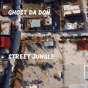 Street Jungle by Ghost Da Don