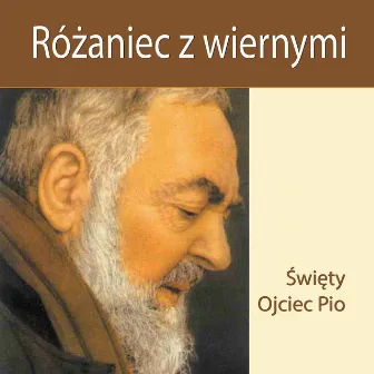 Rózaniec z Wiernymi Swiety Ojciec Pio by Wierni