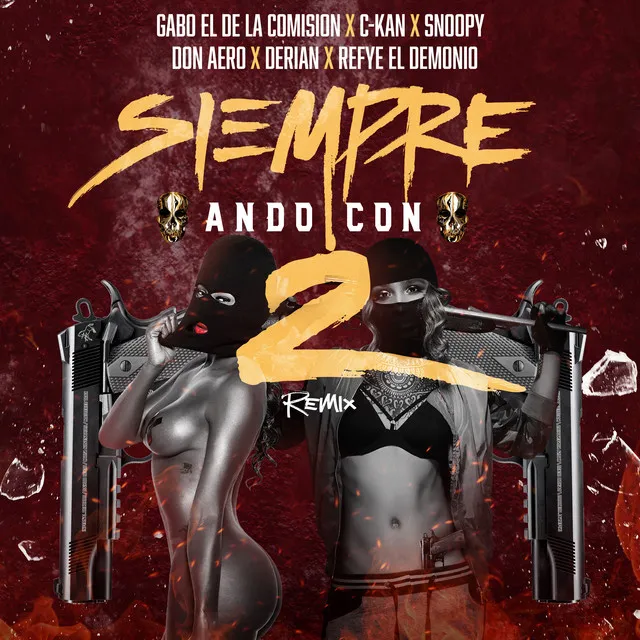 Siempre Ando Con 2 Remix (feat. Gabo El De La Comision, C-Kan, Snoopy El Coyote, Don Aero & Derian)