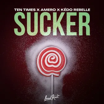 Sucker by TEN TIMES