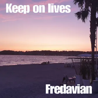 Keep on Lives by Fredavian