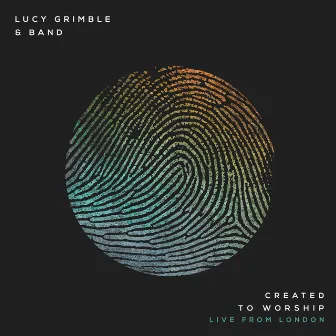 Created to Worship (Live from London) by Lucy Grimble