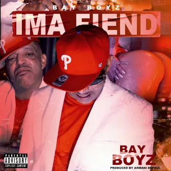 Ima Fiend by BAY BOYZ