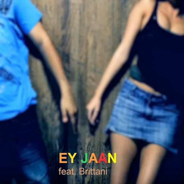 Ey Jaan (feat. Brittani)