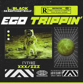 Ego Trippin' by L. Black Da EastCoast Bully