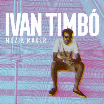 Muzik Maker by Ivan Timbó