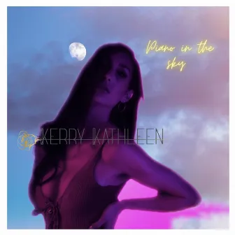 Piano in the Sky by Kerry Kathleen