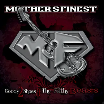 Goody 2 Shoes & The Filthy Beasts by Mother's Finest