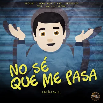 No Se Que Me Pasa by Latin Will