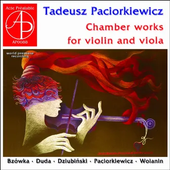 Tadeusz Paciorkiewicz: Chamber Works (World Premiere Recording) by Tadeusz Paciorkiewicz