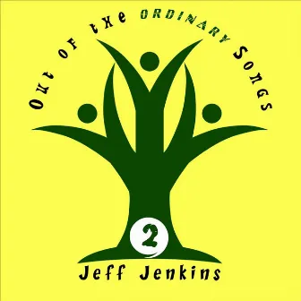 Out of the Ordinary Songs, Vol. 2 by Jeff Jenkins