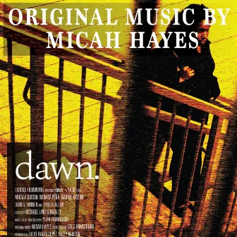 Dawn (Original Soundtrack) by Micah Hayes