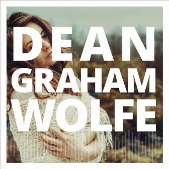 Dean Graham Wolfe by Dean Graham Wolfe