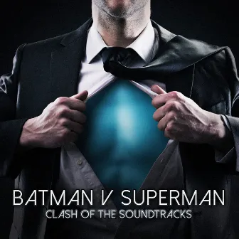 Batman v Superman: Clash of the Soundtracks by Superhero Movie Soundtracks