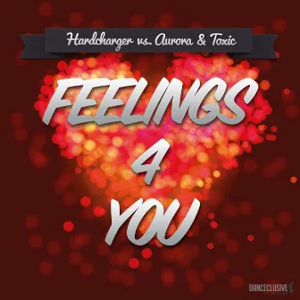 Feelings 4 U (Hardcharger vs. Aurora & Toxic) by Hardcharger