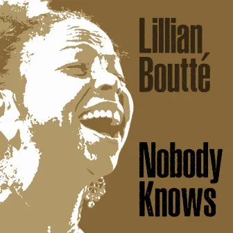 Nobody Knows by Lillian Boutté