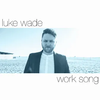 Work Song by Luke Wade