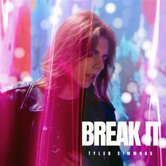 Break It by Tyler Simmons