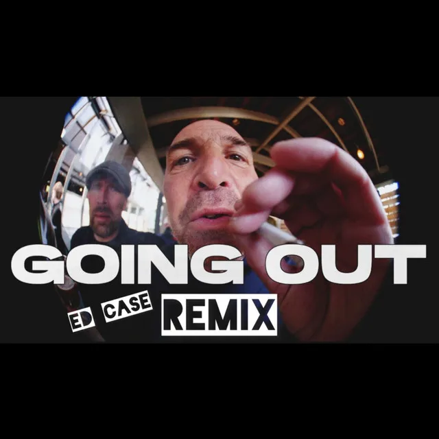 Going Out - ed case Remix