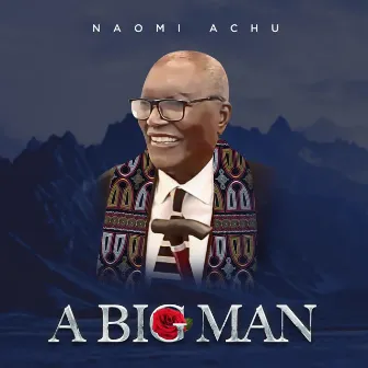 A Big Man by Naomi Achu