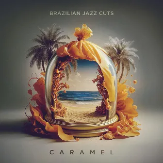 Caramel by Brazilian Jazz Cuts