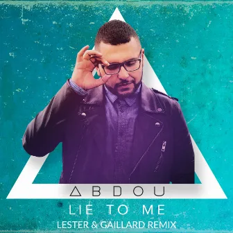 Lie To Me (Lester Williams & Gaillard Remix) by Abdou