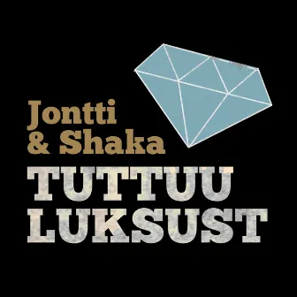 Tuttuu Luksust by Jontti & Shaka