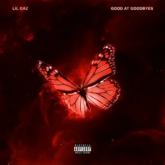 Good At Goodbyes by LIL GAZ