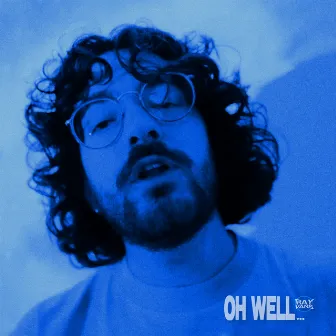 OH WELL by Ray Vans