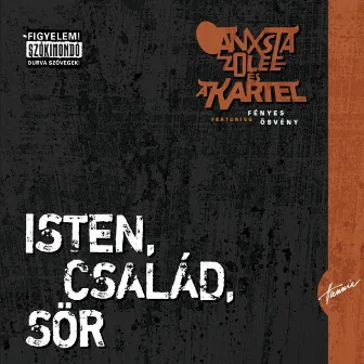 Isten, Család, Sör by Ganxsta Zolee És A Kartel