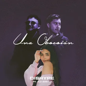 Una Obsesión by DISHYPE