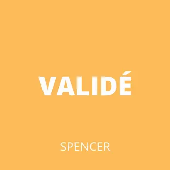 Validé by Spencer