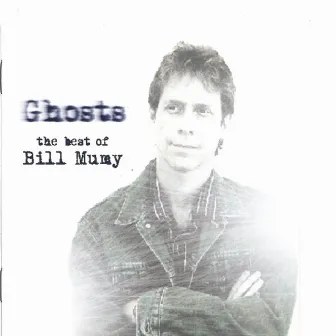 Ghosts - The Best Of Bill Mumy by Bill Mumy