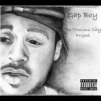 The Trocious City Project by Gap Boy