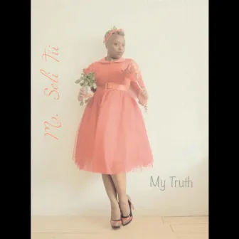 My Truth by Ms. Soli Tii